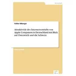 Attraktivität des Internetvertriebs von Apple Computern in Deutschland mit Blick auf Österreich und die Schweiz von Volker Biberger / Diplom.de / Tasc
