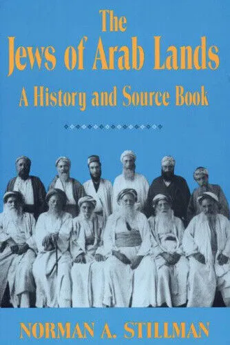 The Jews of Arab Lands: a History and Source Book by Norman A. Stillman