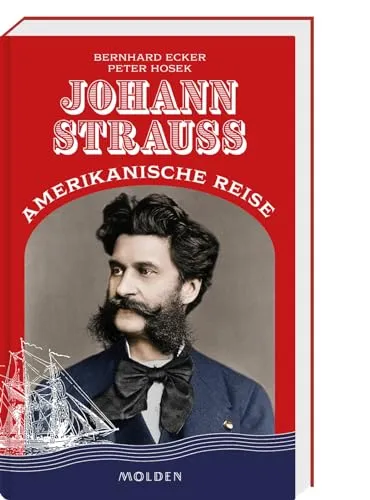 Johann Strauss' amerikanische Reise: Ein faszinierendes Buch über die USA-Reise des berühmten Komponisten - Bücher über die spannende amerikanische Reise von Johann Strauss, die Einblicke in seine Erlebnisse und Inspirationen bietet.