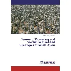 Season of Flowering and Seedset in Identified Genotypes of Small Onion von Rohini Narayanasamy / LAP Lambert Academic Publishing / Taschenbuch