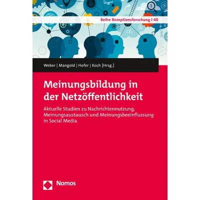 Nomos Meinungsbildung in der Netzöffentlichke (Patrick Weber, Matthias Hofer, Thomas Koch, Frank Mangold, 2019) (35189810)
