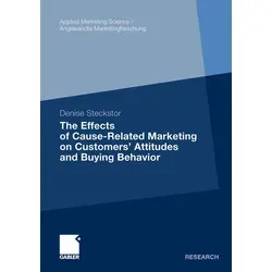 The Effects of Cause-Related Marketing on Customers' Attitudes and Buying Behavior von Denise Steckstor / Gabler Verlag / Taschenbuch