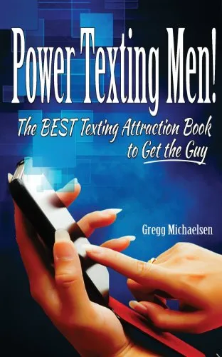 Power Texting Men!: The Best Texting Attraction Book to Get the Guy (Dating and Relationship Advice for Women, Band 3)