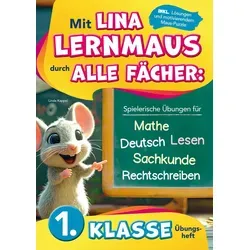 1. Klasse Übungsheft: Mit Lina Lernmaus durch alle Fächer: Spielerische Übungen für Mathe, Deutsch, Lesen, Rechtschreiben & Sachkunde: inkl. Lösungen & motivierendem Maus-Puzzle