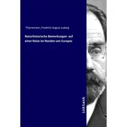 Inktank Publishing Naturhistorische Bemerkungen auf einer Reise im Norden von Europas (Deutsch, Friedrich August Ludwig Thienemann, 2019) (56116271)