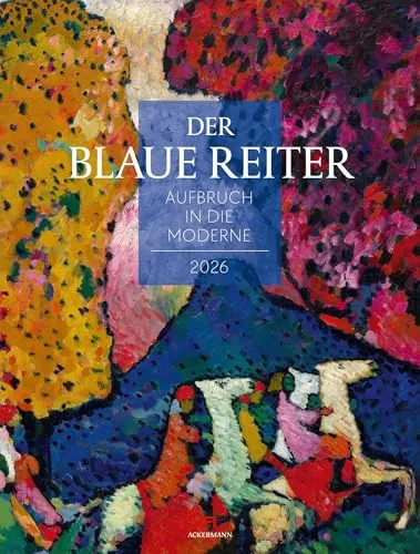 Der Blaue Reiter Kalender 2026: Aufbruch in die Moderne - Kunstkalender im Hochformat 50x66 cm mit farbintensiven Werken von Kandinsky & Co. Ideal für Kunstliebhaber, nachhaltig produziert und mit 3-sprachigem Kalendarium.
