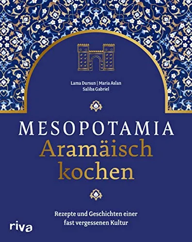Mesopotamia: Aramäisch kochen - Entdecken Sie die Aromen des Orients - Kochbuch für Freizeit, Haus & Garten mit aramäischen, arabischen und persischen Rezepten, inklusive gefüllter Weinblätter und Baqlawa. Tauchen Sie ein in eine fast vergessene Kultur!