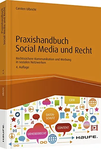 Praxishandbuch Social Media und Recht: Rechtssichere Kommunikation und Werbung in sozialen Netzwerken (Haufe Fachbuch)
