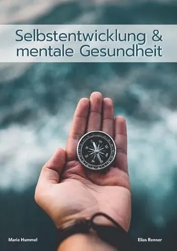 Selbstentwicklung & mentale Gesundheit: Ein Schulbuch - Schule & Lernen - Fördert persönliche Entwicklung und emotionale Intelligenz für ein gesundes Mindset.