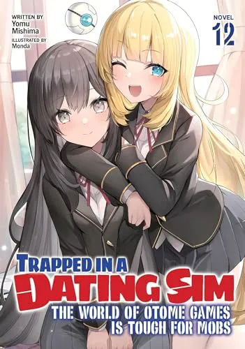 Trapped in a Dating Sim: The World of Otome Games is Tough for Mobs (Light Novel) Vol. 12
