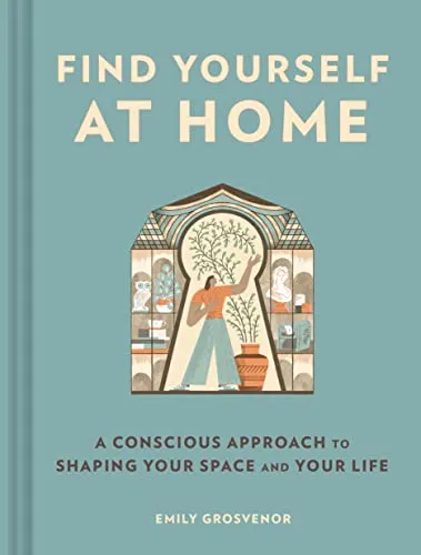 Find Yourself at Home: Ein bewusster Ansatz für Raum und Leben - Buch über bewusstes Gestalten von Lebensräumen, 224 Seiten im Hardcover-Format, ideal für persönliche Entwicklung und Inspiration.