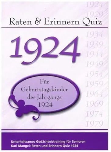 Raten und Erinnern Quiz 1924: Ein Jahrgangsquiz für Geburtstagskinder des Jahrgangs 1924
