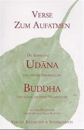 Udana - Verse zum Aufatmen: Und andere Strophen des Buddha und seiner erlösten Nachfolger