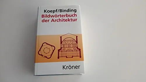 Bildwörterbuch der Architektur: Mit englischem, französischem, italienischem und spanischem Fachglossar (Kröners Taschenausgaben (KTA))