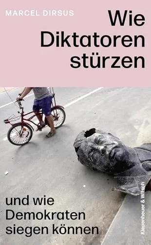 Wie Diktatoren stürzen: und wie Demokraten siegen können - Börse & Geld: Ein aufschlussreicher Leitfaden über Strategien zur politischen Veränderung und demokratischen Siegen.
