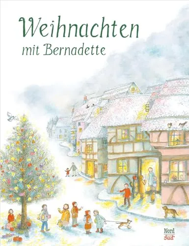 Weihnachten mit Bernadette: Bilderbuch - Advent & Weihnachten Geschenkbücher, zauberhaftes Bilderbuch für die ganze Familie, ideal für die besinnliche Weihnachtszeit.