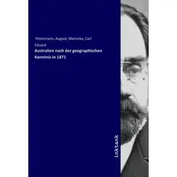 Inktank Publishing Australien nach der geographischen Kenntnis in 1871 (Deutsch, August Petermann, 2019) (56068445)
