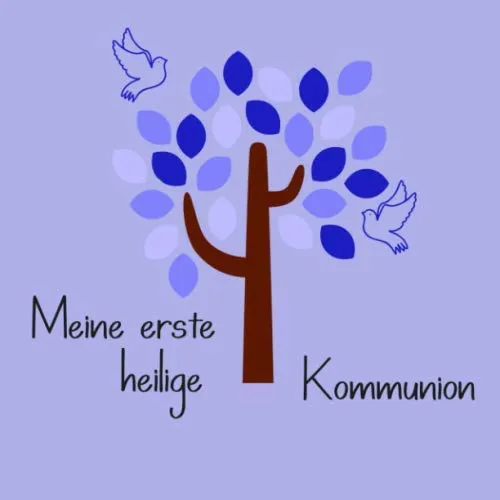 Meine erste heilige Kommunion: Geschenk zur Erstkommunion | Zum Hineinschreiben von kreativen Glückwünschen, Sprüchen oder Zeichnungen