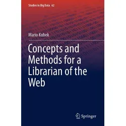 Concepts and Methods for a Librarian of the Web von Mario Kubek / Springer International Publishing / Taschenbuch