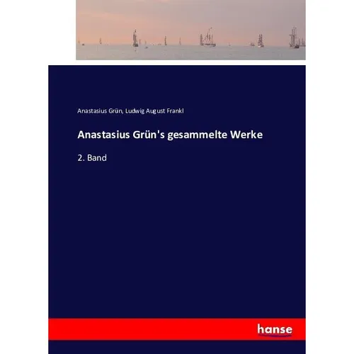Hansebooks Anastasius Grün's gesammelte Werke (Anastasius Grün, Ludwig August Frankl, 2016) (55868926)