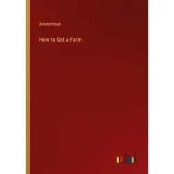 How to Get a Farm von Anonymous / Outlook Verlag / Taschenbuch