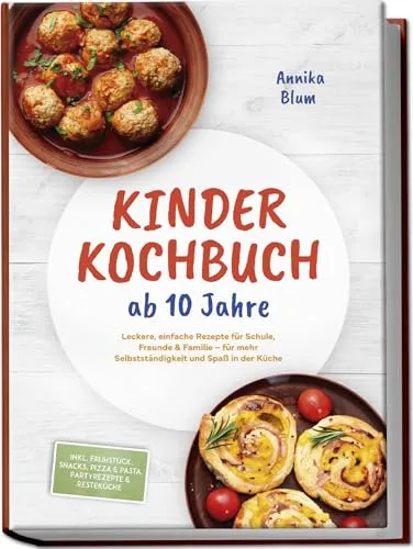 Kinder Kochbuch ab 10 Jahre – Leckere Rezepte zum Selberkochen - Entdecke tolle Rezepte für Frühstück, Snacks, Pizza & Pasta. Fördere Selbstständigkeit und Spaß beim Kochen mit diesem vielseitigen Kinderkochbuch.