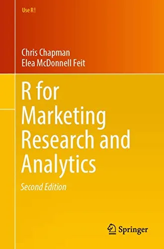 R For Marketing Research and Analytics (Use R!) - Recht und Datenanalyse mit R, ideal für Marketingprofis zur effektiven Entscheidungsfindung und datenbasierten Strategien.