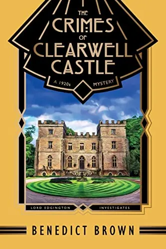 The Crimes of Clearwell Castle: A 1920s Mystery (Lord Edgington Investigates..., Band 7)