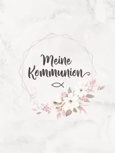 Meine Kommunion: Gästebuch Erstkommunion・Rosa Blumendekor für Mädchen・Für handgeschriebene Glückwünsche・Nettes Geschenk für das Kommunionkind