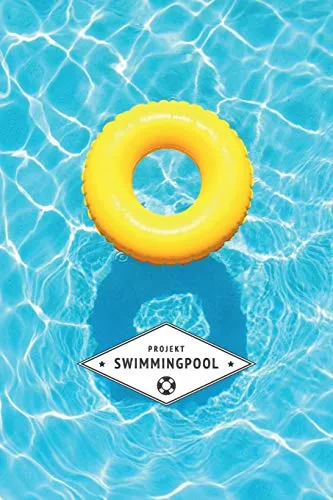 Projekt Swimmingpool: Notizbuch für die Planung, Errichtung und Instandhaltung Ihres Swimming Pools | 6x9 Format | Punkteraster | 120 Seiten | Soft Cover