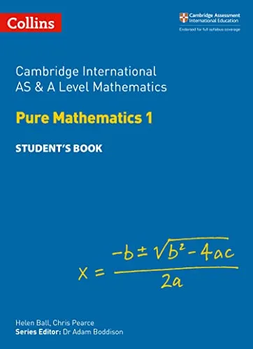 Cambridge International AS & A Level Mathematics Pure Mathematics 1 Student’s Book (Collins Cambridge International AS & A Level)