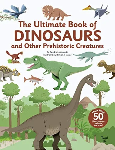 The Ultimate Book of Dinosaurs and Other Prehistoric Creatures: Lift-the-Flap Book (TW Ultimate)
