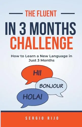 The Fluent in 3 Months Challenge: How to Learn a New Language in Just 3 Months