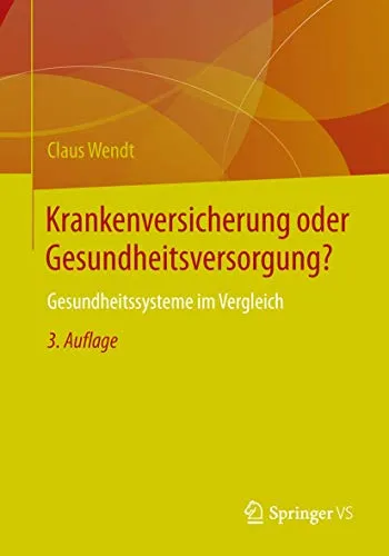 Krankenversicherung oder Gesundheitsversorgung?: Gesundheitssysteme im Vergleich