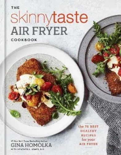 The Skinnytaste Air Fryer Cookbook - Buch über 75 gesunde Rezepte für die Heißluftfritteuse, ideal für gesundheitsbewusste Köche, die leckere Gerichte zubereiten möchten.