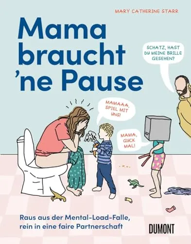Mama braucht ‘ne Pause: Raus aus der Mental-Load-Falle - Soft Skills Buch für Mütter, das hilft, die mentale Belastung zu reduzieren und eine faire Partnerschaft zu gestalten.