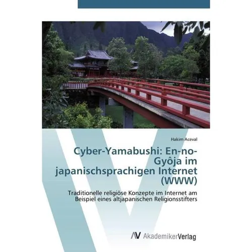 AV Cyber-Yamabushi: En-no-Gyôja im japanischsprachigen Internet (WWW) (Japanisch, Hakim Aceval, 2012) (51344142)