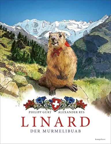 Linard. Der Murmelibuab – Spannendes Kinderbuch - Kinderbuch über Linard, den Murmelibuab, der Kinder in eine aufregende Welt voller Abenteuer entführt. Ideal für kleine Entdecker!