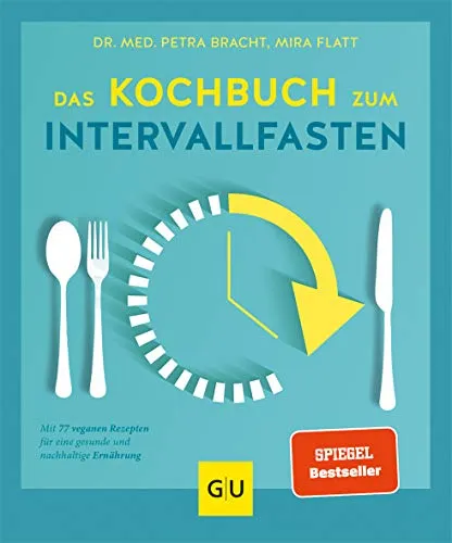 Das Kochbuch zum Intervallfasten: 77 vegane Rezepte für gesunde Ernährung - Medizin: Entdecken Sie 77 vegane Rezepte für eine gesunde und nachhaltige Ernährung, ideal für Intervallfasten-Fans.