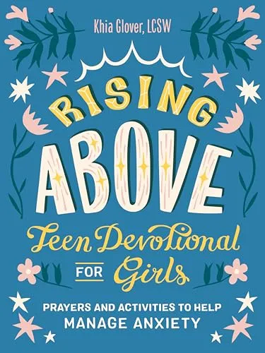 Rising Above: Teen Devotional for Girls: Prayers and Activities to Help Manage Anxiety