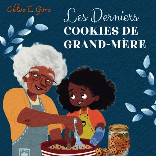 Les Derniers Cookies de Grand-mère: Un Livre pour Enfants sur la Mort: Un Livre pour Enfants pour Soutenir le Deuil de la Perte d'un Grand-parent