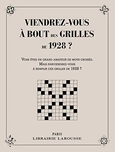 Viendrez-vous à bout des grilles de 1928 ?: Vous êtes un grand amateur de mots croisés. Mais parviendrez-vous à remplir ces grilles de 1928 ?