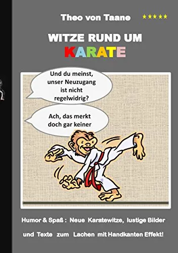 Witze rund um Karate: Humor & Spaß: Neue Karatewitze, lustige Bilder und Texte zum Lachen mit Handkanten Effekt!