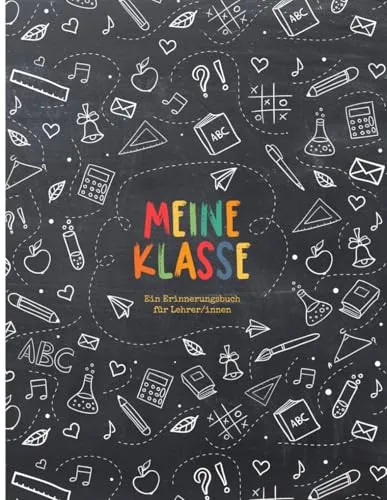 Meine Klasse - Erinnerungsbuch für Lehrer/innen - Ein buntes Erinnerungsalbum im Freundebuch-Stil, ideal als Abschiedsgeschenk für Lehrer oder Lehrerinnen. Perfekt, um schöne Erinnerungen an die Schulklasse festzuhalten.