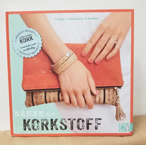 Nähen mit Korkstoff von Carmen Dahlem (2015, Gebundene Ausgabe)