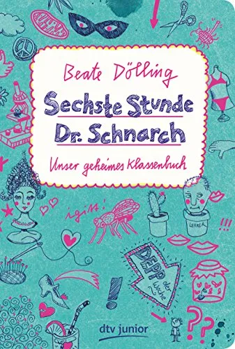 Sechste Stunde Dr. Schnarch: Unser geheimes Klassenbuch