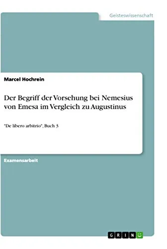 Der Begriff der Vorsehung bei Nemesius von Emesa im Vergleich zu Augustinus: "De libero arbitrio", Buch 3