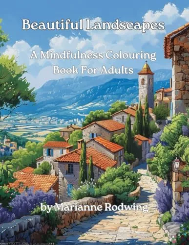 Beautiful Landscapes: A Mindfulness Colouring Book For Adults