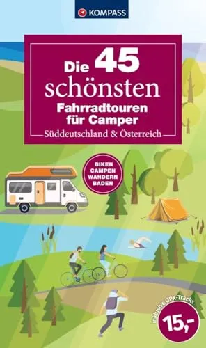 Die 45 schönsten Fahrradtouren für Camper Süddeutschland & Österreich (KOMPASS Outdoor-Führer, Band 6102)