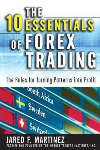 The 10 Essentials of Forex Trading (Pb) by Jared Martinez - Bücher – Umfassender Leitfaden für Forex-Trading mit praxisnahen Tipps und Strategien für Anfänger und Fortgeschrittene.